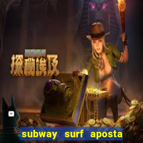 subway surf aposta 1 real